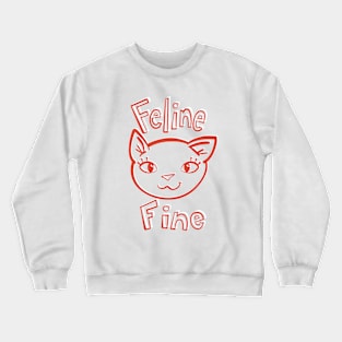 Funny Cat Pun Feline Fine Crewneck Sweatshirt